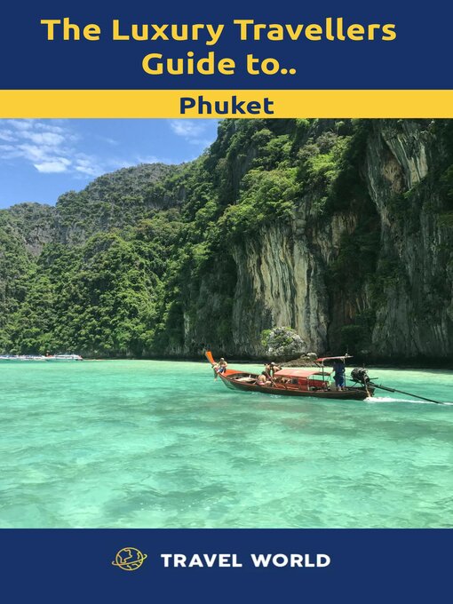 Title details for The Luxury Travellers Guide to Phuket by Travel World - Wait list